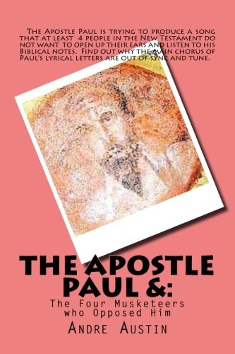 The Apostle Paul And The Four Musketeers Who Opposed Him