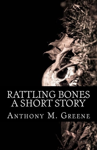 Rattling Bones A Short Story