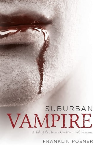 Suburban Vampire A Tale of the Human Condition-With Vampires