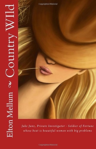 Country WIld Jake Janz, Private Investigator - Soldier of Fortune Whose Beat Is Beautiful Women with Big Problems