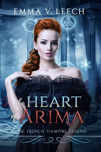 The Heart of Arima Les Corbeaux: The French Vampire Legend Book 2