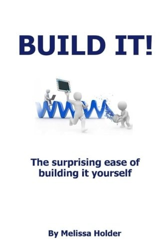 Build It! The Surprising Ease of Building It Yourself
