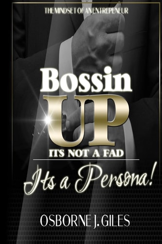 Bossin' Up Not Just A Slogan But A Persona