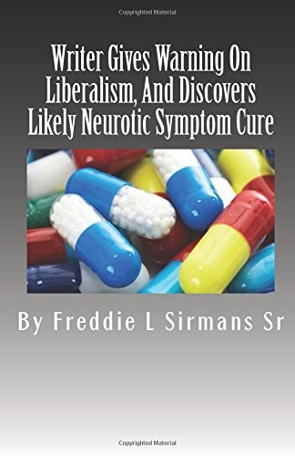 Writer Gives Warning On Liberalism, And Discovers Likely Neurotic Symptom Cure