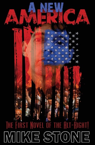 A New America The First Novel of the Alt-Right!