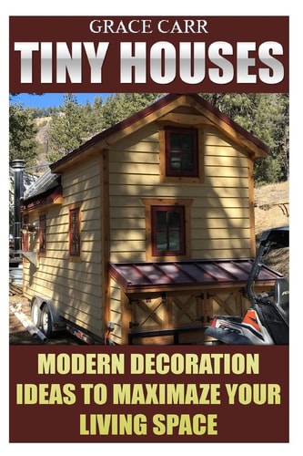 Tiny Houses Modern Decoration Ideas To Maximaze Your Living Space