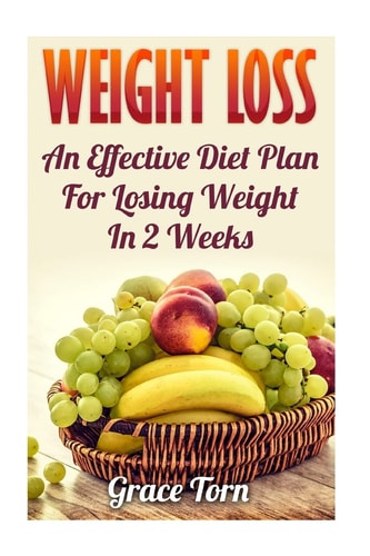 Weight Loss An Effective Diet Plan For Losing Weight In 2 Weeks