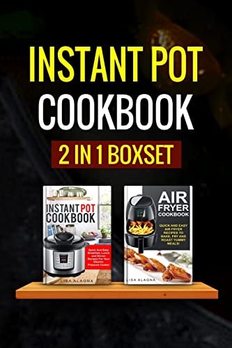 Instant Pot Cookbook 2 Manuscripts - Instant Pot Cookbook, Air Fryer Cookbook