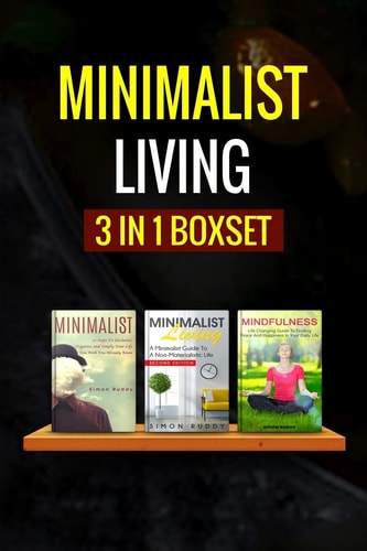 Minimalist Living : 3 Manuscripts - Minimalist Living, Minimalist, Mindfulness