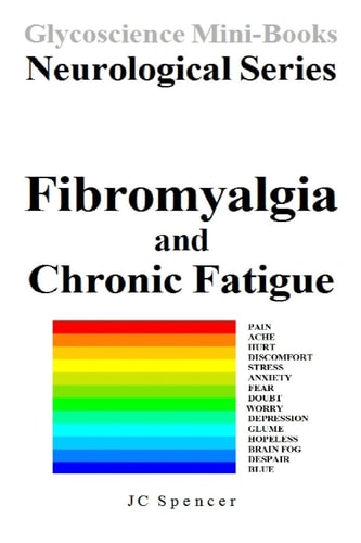 Fibromyalgia and Chronic Fatigue Glycoscience Mini-Book Neurological Series