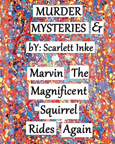 Murder Mysteries and Marvin the Magnificent Squirrel Rides Again
