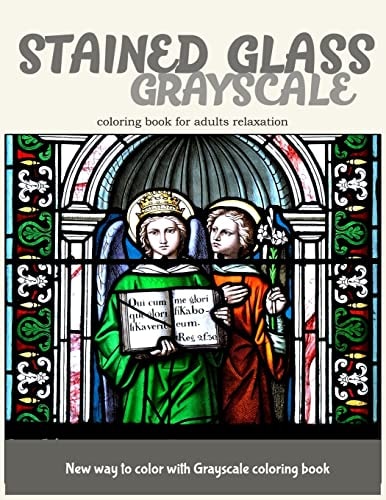 Stained Glass GrayScale Coloring Book for Adults Relaxation New Way to Color with Grayscale Coloring Book