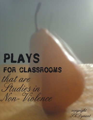 PLAYS for CLASSROOMS That Are Studies in Non-Violence