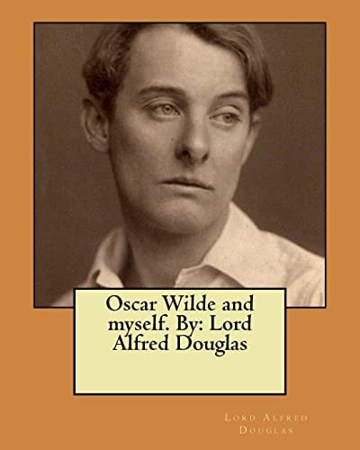 Oscar Wilde and Myself. By Lord Alfred Douglas