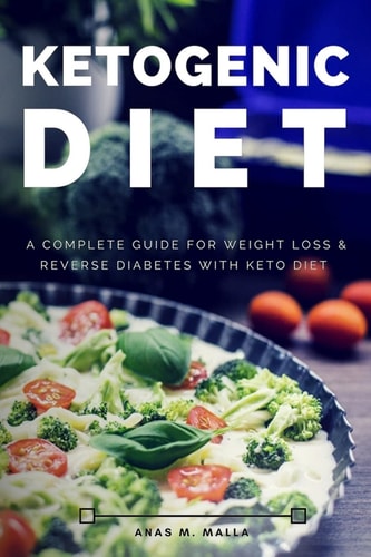 Ketogenic Diet A Complete Guide for Weight Loss & Reverse Diabetes with Keto Diet