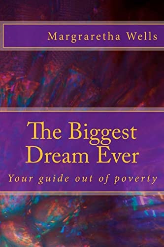 The Biggest Dream Ever Your Guide Out of Poverty