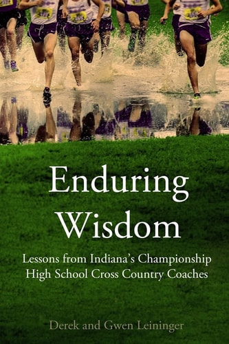 Enduring Wisdom Lessons from Indiana's Championship High School Cross Country Coaches