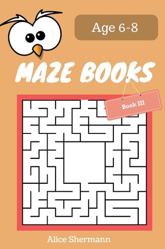 MAZE Book for Kids Ages 6-8 Book III 50 Maze Puzzle Games to Boost Kids' Brain, Pocket Size 6x9 Inch, Large Print