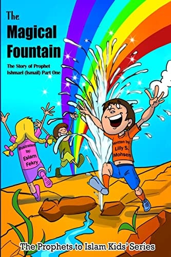 The Magical Fountain The Story Of Prophet Ismail (Part One)