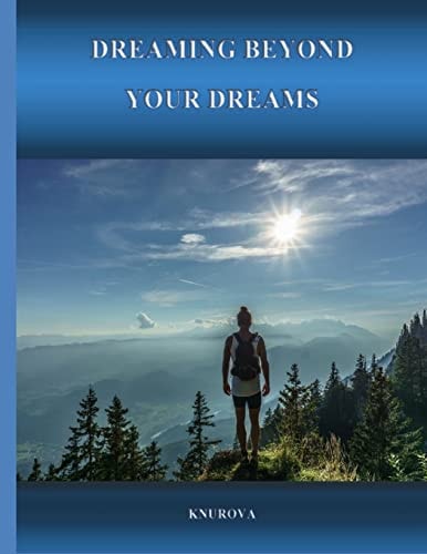 Dreaming Beyond Your Dreams