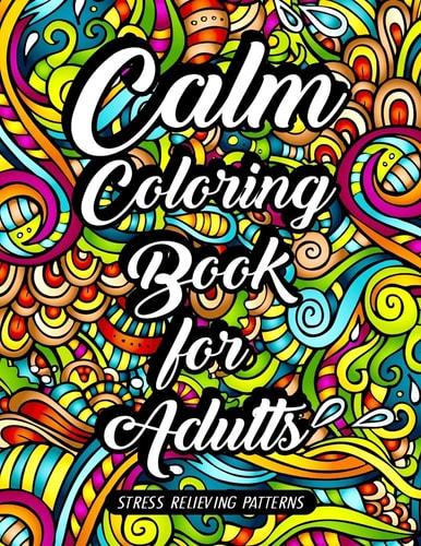 Calm Coloring Book for Adults Stress Relieving Patterns