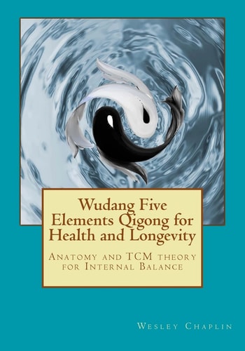 Wudang Five Elements Qigong for Health and Longevity Anatomy and TCM Theory for Internal Balance