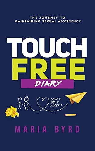 Touch Free Diary The Journey to Maintaining Sexual Abstinence