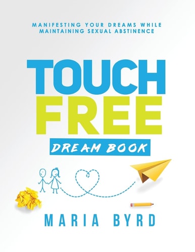 Touch Free Dream Book Manifesting Your Dreams While Maintaining Sexual Abstinence