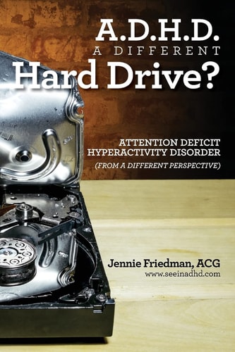 ADHD: a Different Hard Drive? Attention Deficit Hyper-Activity Disorder from a Different Perspective