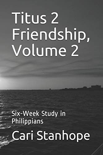 Titus 2 Friendship, Volume 2 Six-Week Study in Philippians