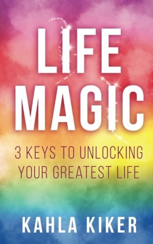 Life Magic 3 Keys To Unlocking Your Greatest Life
