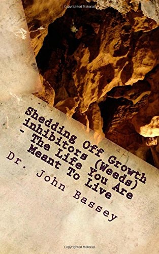 Shedding Off Growth Inhibitors (Weeds) - The Life You Are Meant To Live You Are Already Helped - Don't Suffer Anymore
