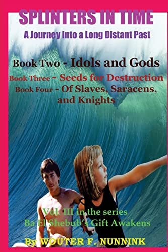 SPLINTERS in TIME, a Journey Into a Long Distant Past Book Two - Idols and Gods