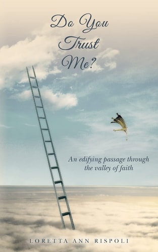 Do You Trust Me? An Edifying Passage Through the Valley of Faith