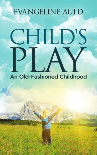 Child's Play An Old-Fashioned Childhood