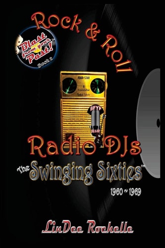 Rock and Roll Radio DJs: the Swinging Sixties 1960-1969 Blast from Your Past! (Black and White - Book 2)