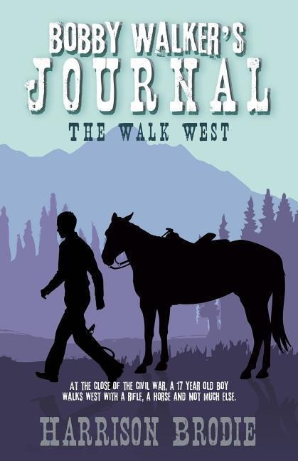 Bobby Walker's Journal: The Walk West