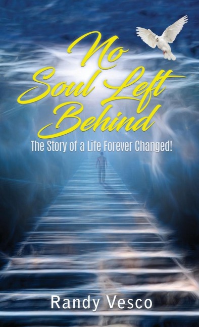 No Soul Left Behind: The Story of a Life Forever Changed!