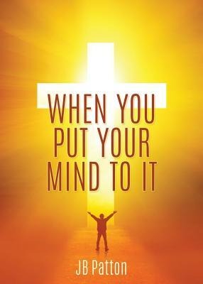 When You Put Your Mind to It