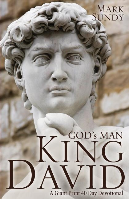GODs MAN KING DAVID: A Giant Print 40 Day Devotional