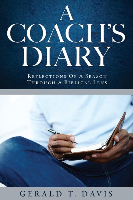 A Coachs Diary: Reflections Of A Season Through A Biblical Lens