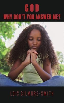 God, Why Dont You Answer Me?