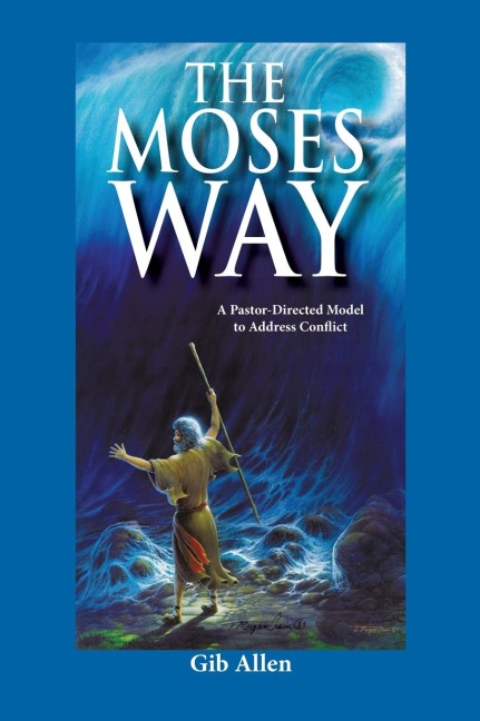 The Moses Way: For a Pastor-Directed Model to Address Conflict