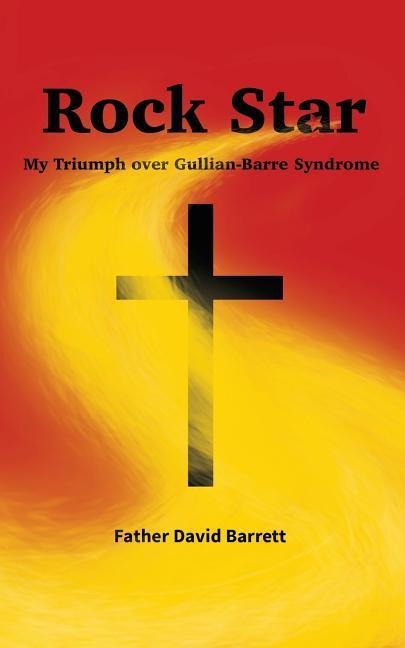 Rock Star: My Triumph over Guillian Barre Syndrome