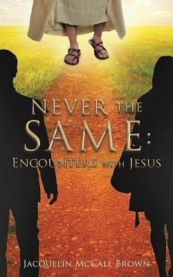 Never the Same: Encounters with Jesus