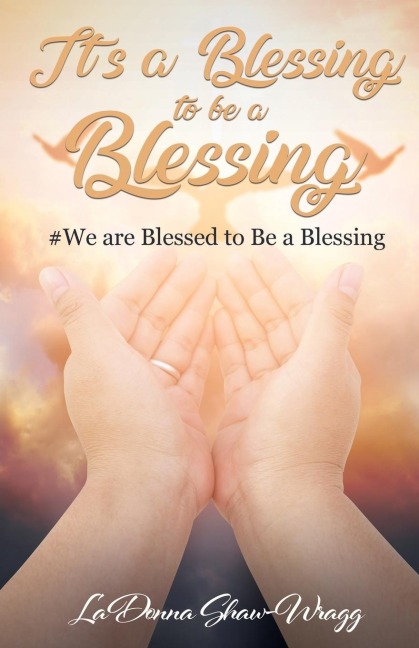 Its a Blessing to Be a Blessing