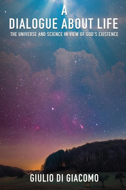 A Dialogue About Life, the Universe and Science in View of Gods Existence