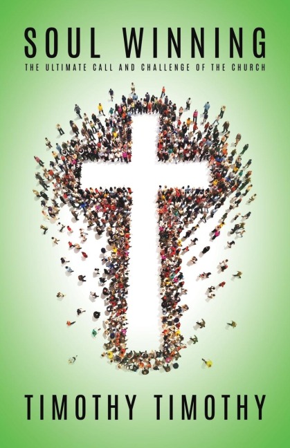 SOUL WINNING ...The ultimate call and challenge of the Church