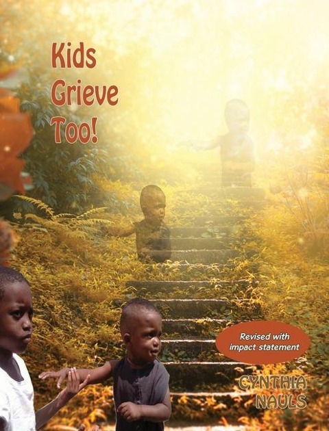 Kids Grieve Too!: Tools that help grieving children.