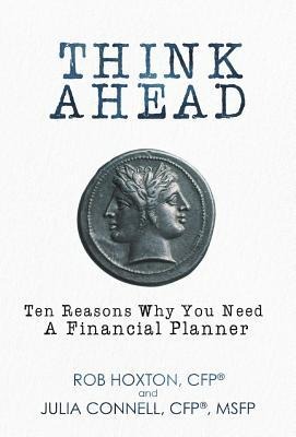 Think Ahead: Ten Reasons Why You Need A Financial Planner